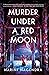 Murder Under a Red Moon A 1920s Bangalore Mystery (A Bangalore Detectives Mystery, 2) by Harini Nagendra