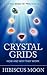 [ Crystal Grids: How and Why They Work [ CRYSTAL GRIDS: HOW AND WHY THEY WORK ] By Moon, Hibiscus ( Author )Aug-29-2011 Paperback