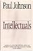 Intellectuals 1st U.S edition by Johnson, Paul (1989) Hardcover by Paul  Johnson