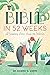 The Bible in 52 Weeks by Kimberly D. Moore