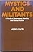 Mystics and militants by Adam Curle Mystics and militants by Adam Curle