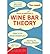 [(Wine Bar Theory)] [ By (author) David Gilbertson, By (artist) Bill Butcher ] [September, 2013]