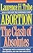 Abortion: The Clash of Absolutes by Laurence H. Tribe (1992-09-17)
