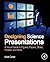 Designing Science Presentations: A Visual Guide to Figures, Papers, Slides, Posters, and More by Matt Carter (2013-02-27)