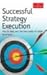 Successful Strategy Execution: How to Keep Your Business Goals on Target [ECONOMIST SUCCESSFUL STRAT (R)]