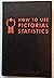 HOW TO USE PICTORIAL STATISTICS 2nd edition by Rudolf Modley