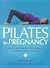 Pilates for Pregnancy: Gentle and Effective Techniques! for Before and After Birth