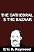 Cathedral and the Bazaar by Raymond, Eric S. published by Snowball Publishing (2010)
