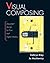 Visual Composing: Document Design for Print and Digital Media by Riley, Kathryn, Mackiewicz, Jo(May 31, 2010) Paperback