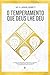 O temperamento que Deus lhe deu: A chave de ouro para conhecer a si mesmo, se relacionar bem com o próximo e se aproximar mais do Senhor (Portuguese Edition)