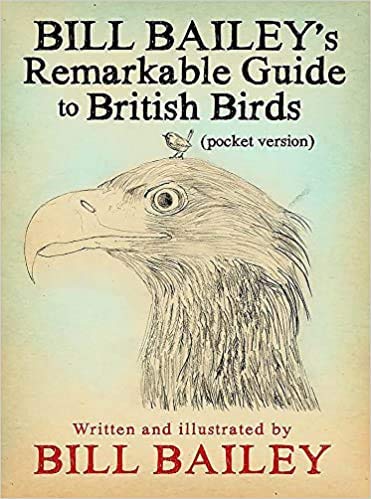 Bill Bailey's Remarkable Guide to British Birds (Paperback)