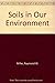 Soils in Our Environment 7th edition by Miller, Raymond W., Donahue, Roy L. (1995) Hardcover