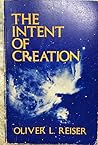 The intent of creation: Man's search for cosmic meaning