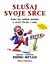 SLUSAJ SVOJE SRCE