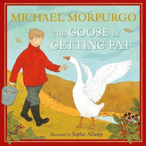 The Goose is Getting Fat by Michael Morpurgo (26-Sep-2013) Hardcover