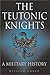 The Teutonic Knights by William L. Urban The Teutonic Knights by William L. Urban