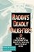 Radon's Deadly Daughters: S...