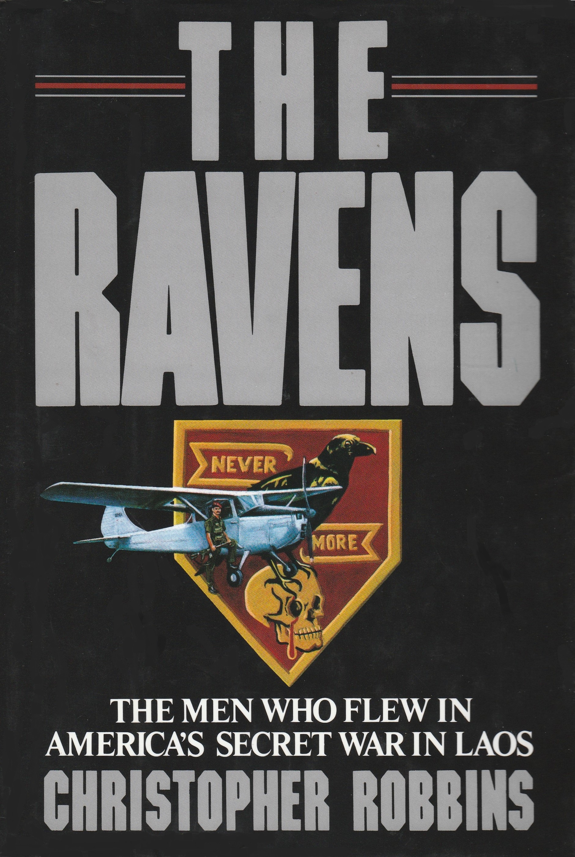 The Ravens: The Men Who Flew In America's Secret War In Laos (Hardcover)