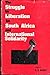 Struggle for Liberation in South Africa and International Solidarity: A Selection of Papers Published by the U.N.Centre Against Apartheid