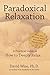 Paradoxical Relaxation: A Practical Guide in How to Deeply Relax by Wise Ph.D., David (2010) Perfect Paperback