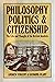 Philosophy, Politics and Ci...