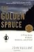 The Golden Spruce by John Vaillant The Golden Spruce by John Vaillant