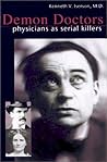 Demon Doctors: Physicians As Serial Killers by Kenneth V. Iserson (2002-05-15)
