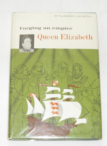 Queen Elizabeth : Forging an Empire (Bookshelf For Young Americans)