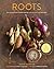 Roots: The Definitive Compendium with more than 225 Recipes