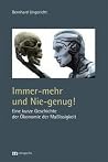 Immer-mehr und Nie-genug! Immer-mehr und Nie-genug!