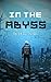 In the Abyss: An Unabridged...