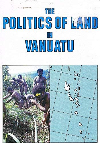 The politics of land in Vanuatu: From colony to independence (Paperback)