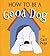 [ How to Be a Good Dog BY Page, Gail ( Author ) ] { Paperback } 2007