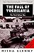 The Fall of Yugoslavia (Rev Us by Glenny Misha by Misha Glenny