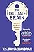 The Tell-Tale Brain: Unlocking the Mystery of Human Nature: Tales of the Unexpected from Inside Your Mind by Ramachandran. V. S. ( 2012 ) Paperback