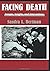 Facing Death: Images, Insights, and Interventions: A Handbook For Educators, Healthcare Professionals, And Counselors (Series in Death, Dying, and Bereavement) by Sandra L. Bertman (1991-05-01)