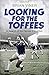 Looking for the Toffees: In Search of the Heroes of Everton by Brian Viner (2014-08-14)