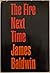 The Fire Next Time by James Baldwin