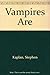 Vampires Are by Stephen Kaplan(October 7, 1983) Hardcover