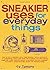 Sneakier Uses for Everyday Things: How to Turn a Calculator into a Metal Detector, Carry a Survival Kit in a Shoestring, Make a Gas Mask with a ... a James Bond Spy Jacket with Everyday Thing