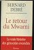 Le retour du mwami: La vraie histoire des génocides rwandais (French Edition)