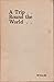 A TRIP ROUND THE WORLD A Diary