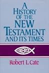 A History of the New Testament and Its Times