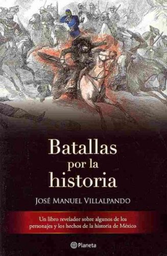 Batallas por la historia / Battles in History (Spanish Edition)