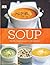 Soup, Hearty, simple soups for all seasons