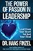 The Power of Passion in Leadership: Lead With Your Heart, Not Just Your Head by Finzel, Dr. Hans W(January 7, 2015) Paperback