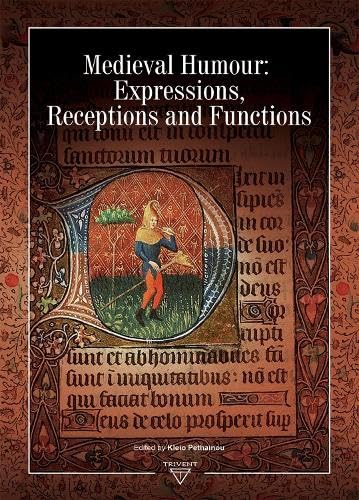 Medieval Humour: Expressions, Receptions and Functions (History and Art, 6)