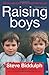 Raising Boys: Why Boys are Different - and How to Help Them Become Happy and Well-Balanced Men by Biddulph. Steve ( 2010 ) Paperback