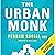 The Urban Monk: Eastern Wisdom and Modern Hacks to Stop Time and Find Success, Happiness, and Peace