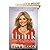 Think: Straight Talk for Women to Stay Smart in a Dumbed-Down World [Hardcover] Lisa Bloom (Author)
